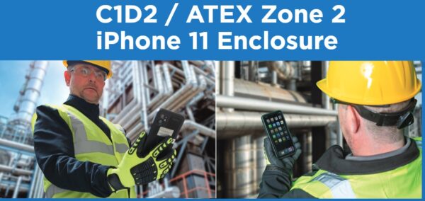 ATEX Zone 2 Certified Rugged iPhone 11 Enclosure – Intrinsically Safe & Waterproof